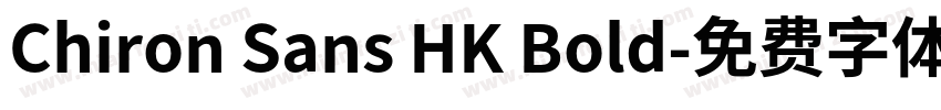 Chiron Sans HK Bold字体转换